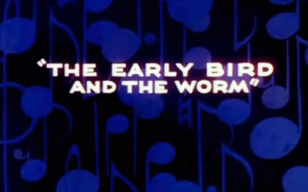 [图]米高梅动画快乐和弦早起的鸟儿和虫子 The Early Bird And The Worm.1936.原版标题卡