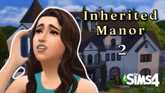 [Sims4] 庄园继承挑战 2：星星之火，可以烧一天一夜（模拟人生4实况 Inherited Manor Challenge）