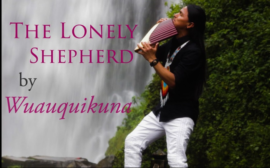 [图]【排笛】孤独的牧羊人《THE LONELY SHEPHERD》 By Wuauquikuna