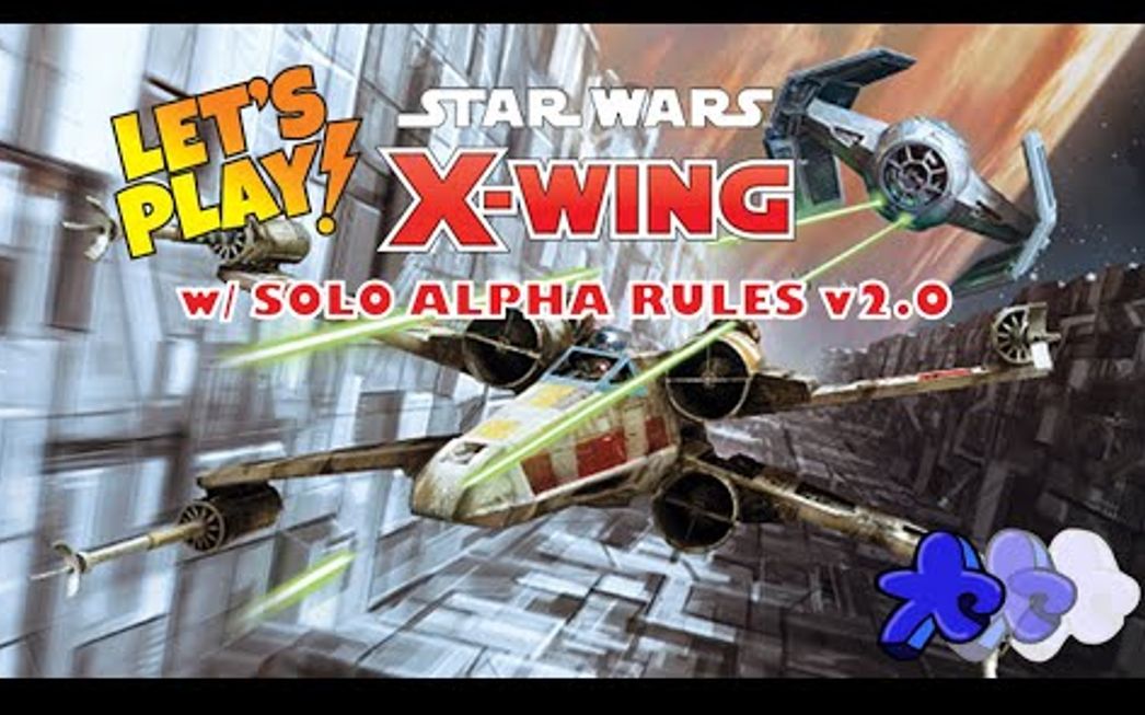 [图]《星球大战：X翼战机2.0》（2018）Alpha版单人模式试玩 Star Wars X-Wing _ Alpha Solo Rules v2.0