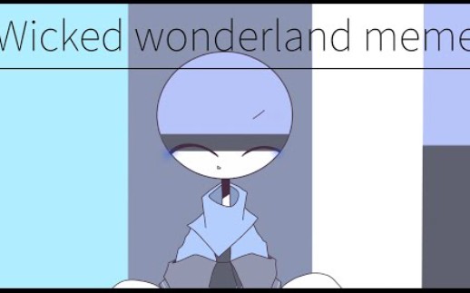 搬运wickedwonderlandmemeoriginalcountryhumans