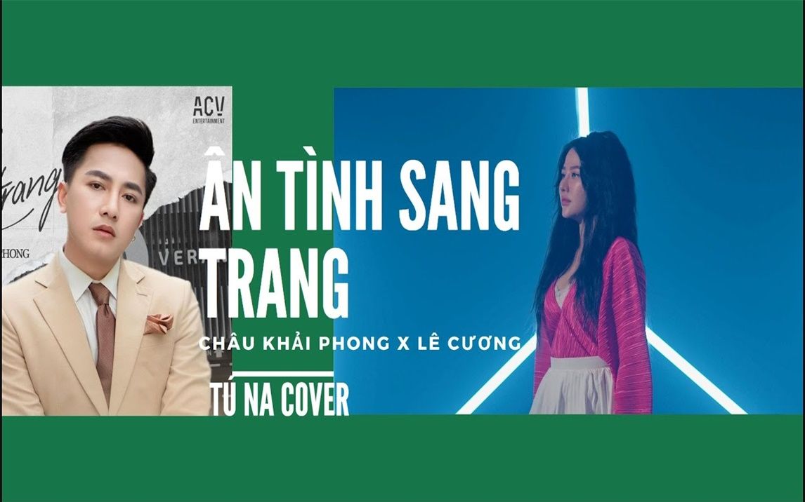 [图]ÂN TÌNH SANG TRANG - CHÂU KHẢI PHONG x LÊ CƯƠNG │ TÚ NA COVER