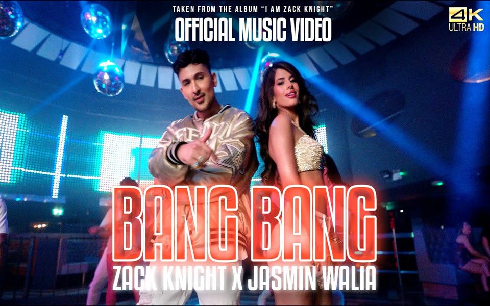 [图]【英国/巴基斯坦】Zack Knight&Jasmin Walia 新单 - BANG (Official Music Video)