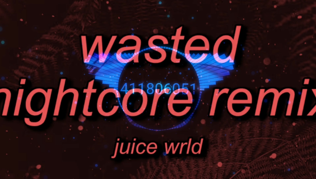 [图]音乐 Juice WRLD - Wasted (Nightcore Remix) Lyrics [hvken x murkish & chair