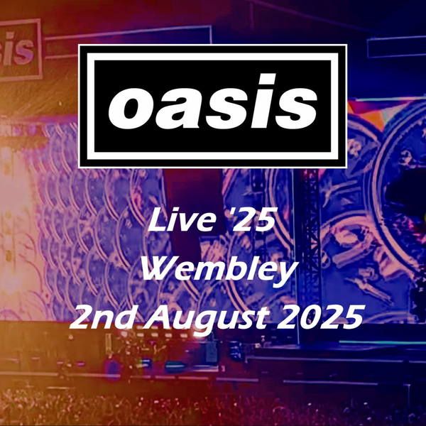 OASIS LIVE '25 | FULL SHOW | Wembley Night 4 | 2025/08/02_哔