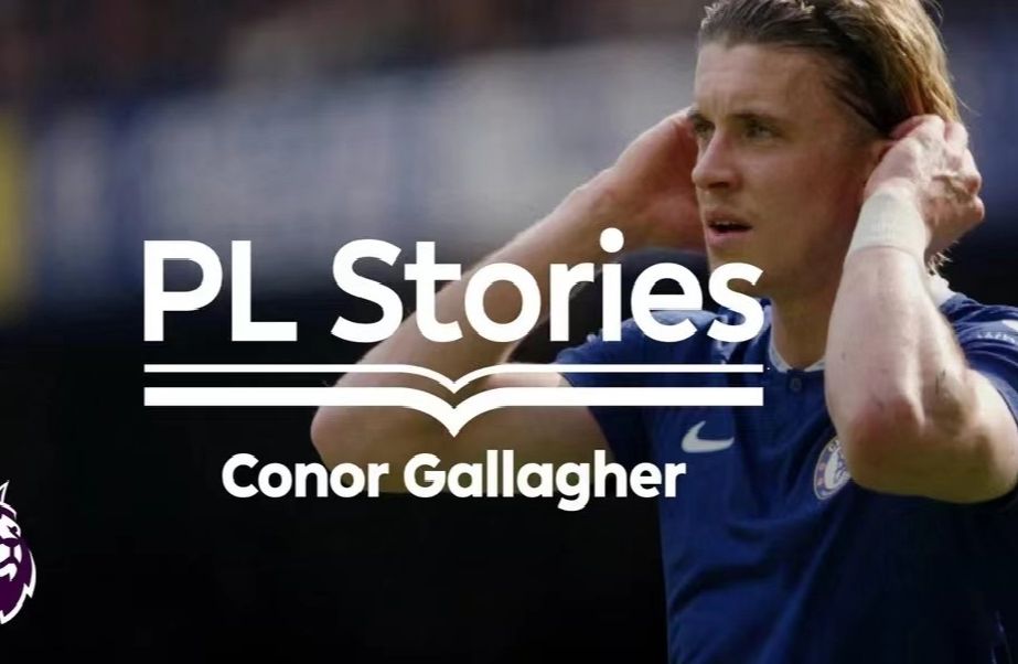 【加拉格尔/ Conor Gallagher】英超故事个人特辑 Premier League Stories S36E01哔哩哔哩bilibili