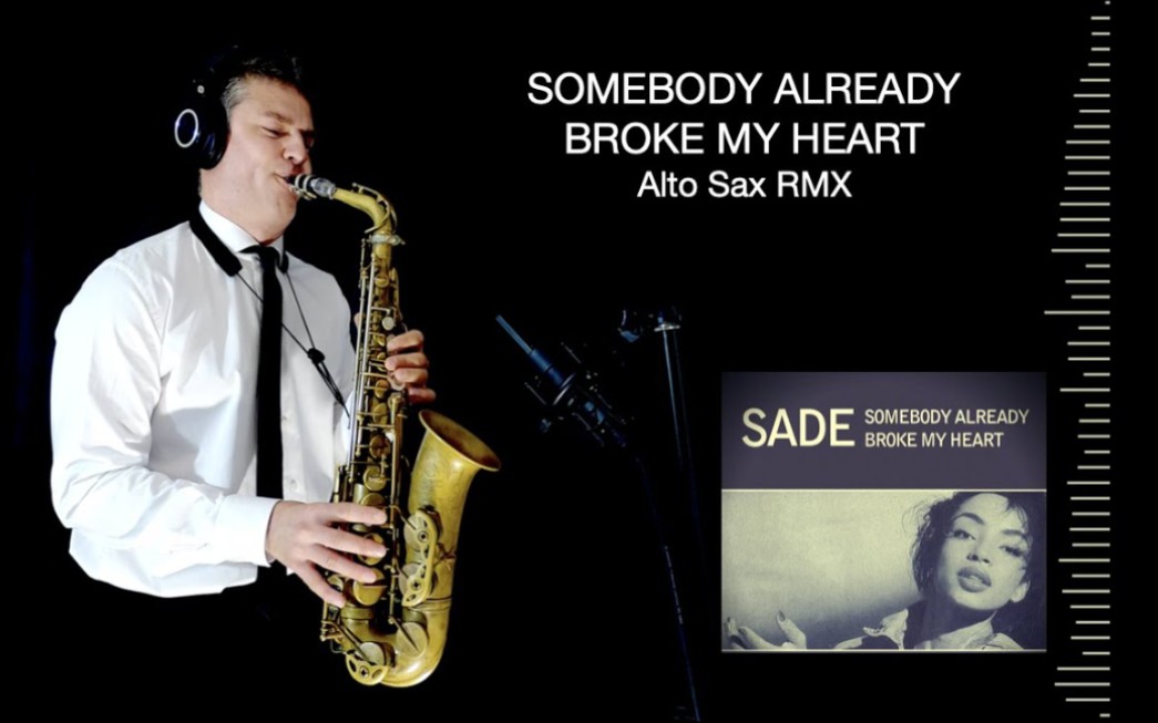 [图]【萨克斯】有个人已让我心碎《SOMEBODY ALREADY BROKE MY HEART》 - Sade - Alto Sax RMX