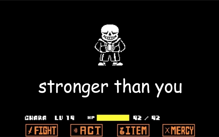 [图]【Undertale】Stronger Than You (Sans Parody)