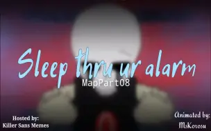 Download Video: 【合作动画一部分】Sleep thru ur alarm [MAP part 08]