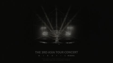 The 3rd Asia Tour Concert Mirotic In Seoul演唱会完整版- 东方神起
