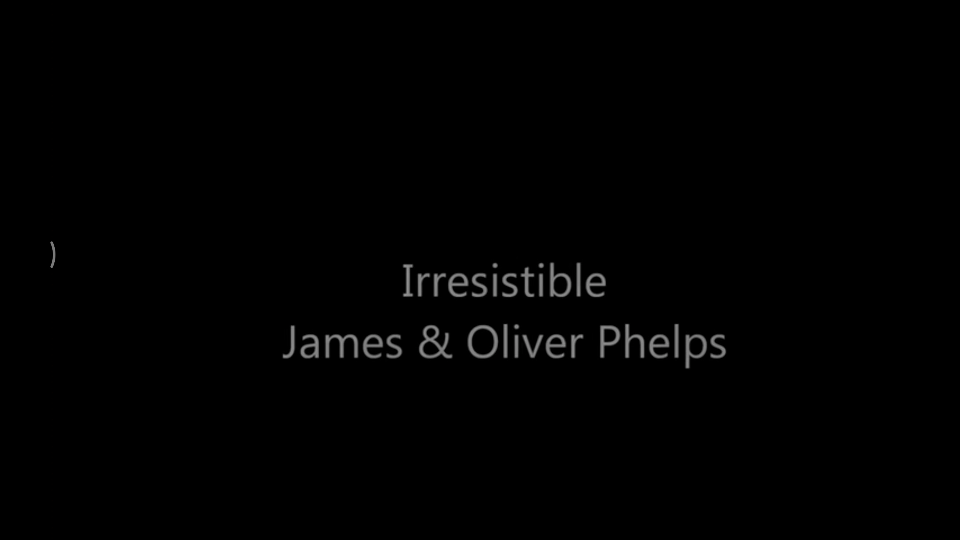 [图]Irresistible - James and Oliver Phelps