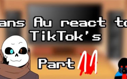 [图]Sans Au react to TikTok's |Part 11|