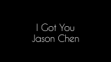 [图]Jason Chen - I Got You 中英字幕 (音悦范字幕组出品)