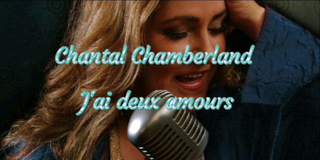 Chantal Chamberland  J'ai Deux Amours哔哩哔哩bilibili