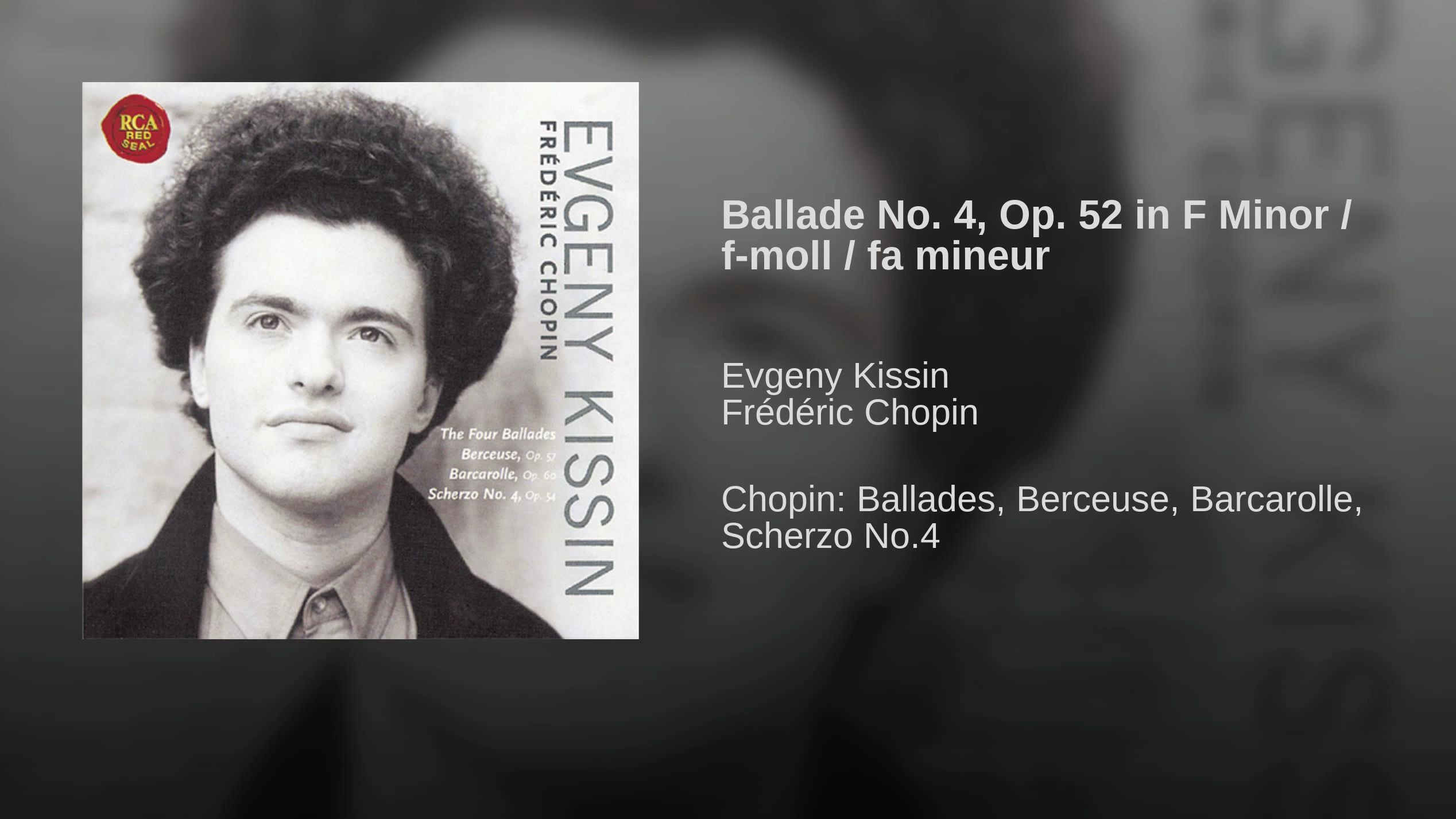 [图]【钢琴】基辛, 肖邦: F小调第四叙事曲, Op.52, Kissin, Chopin: Ballade No.4 in F minor, Op.52