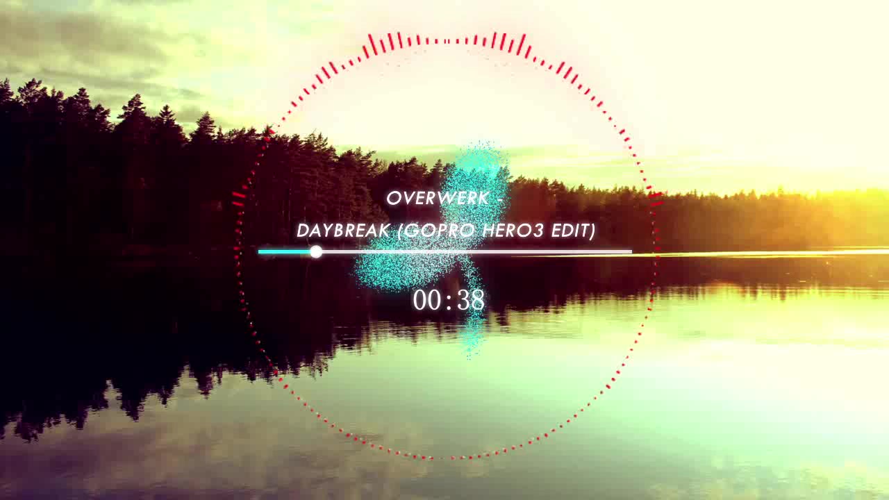 [图]Overwerk - Daybreak (GoPro HERO3 Edit)