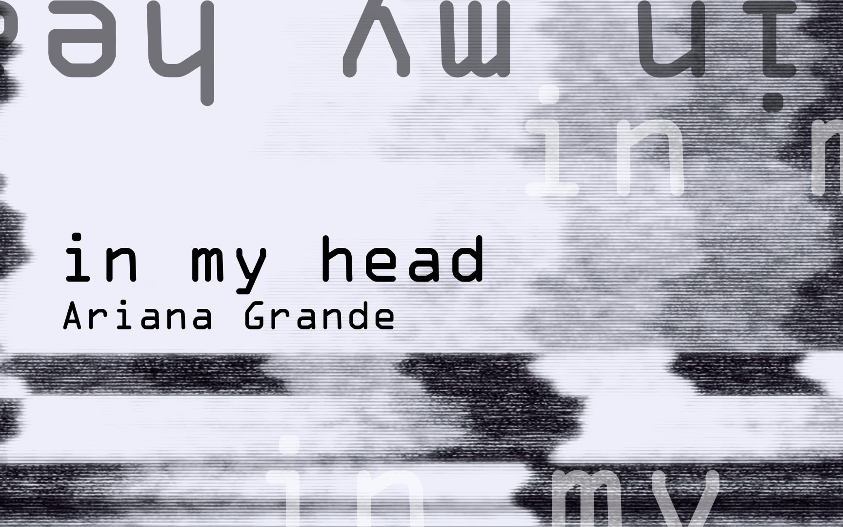 [图]【中英mv】in my head —— Ariana Grande 一切都只是脑中幻想