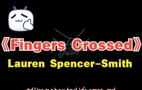 [图]#鸡皮疙瘩#好歌推荐# ——《Fingers Crossed》-Lauren Spencer-Smith