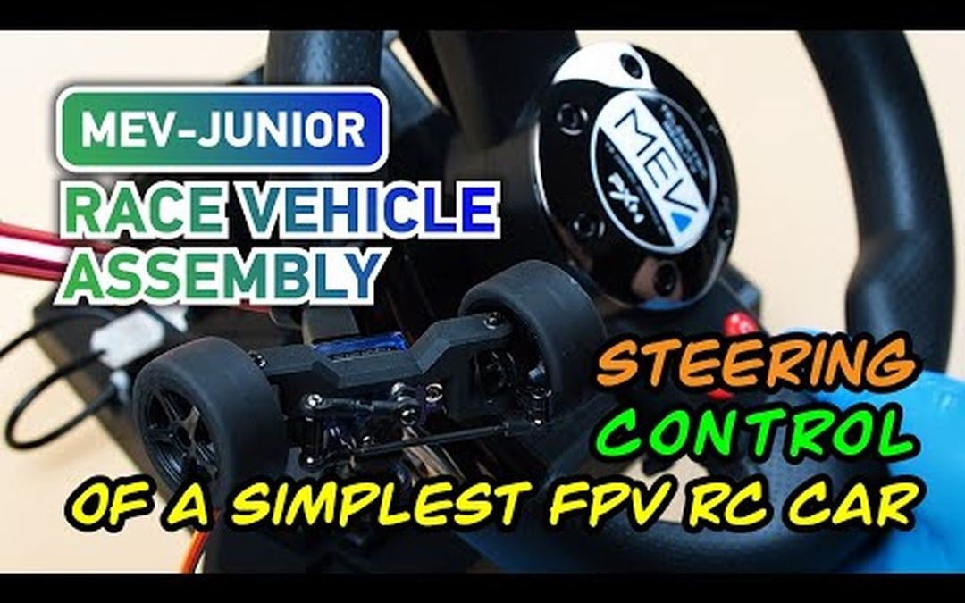 【MEV Racing FPV RC】FPV遥控车的转向控制 - MEV-Junior组装第二部分_哔哩哔哩_bilibili