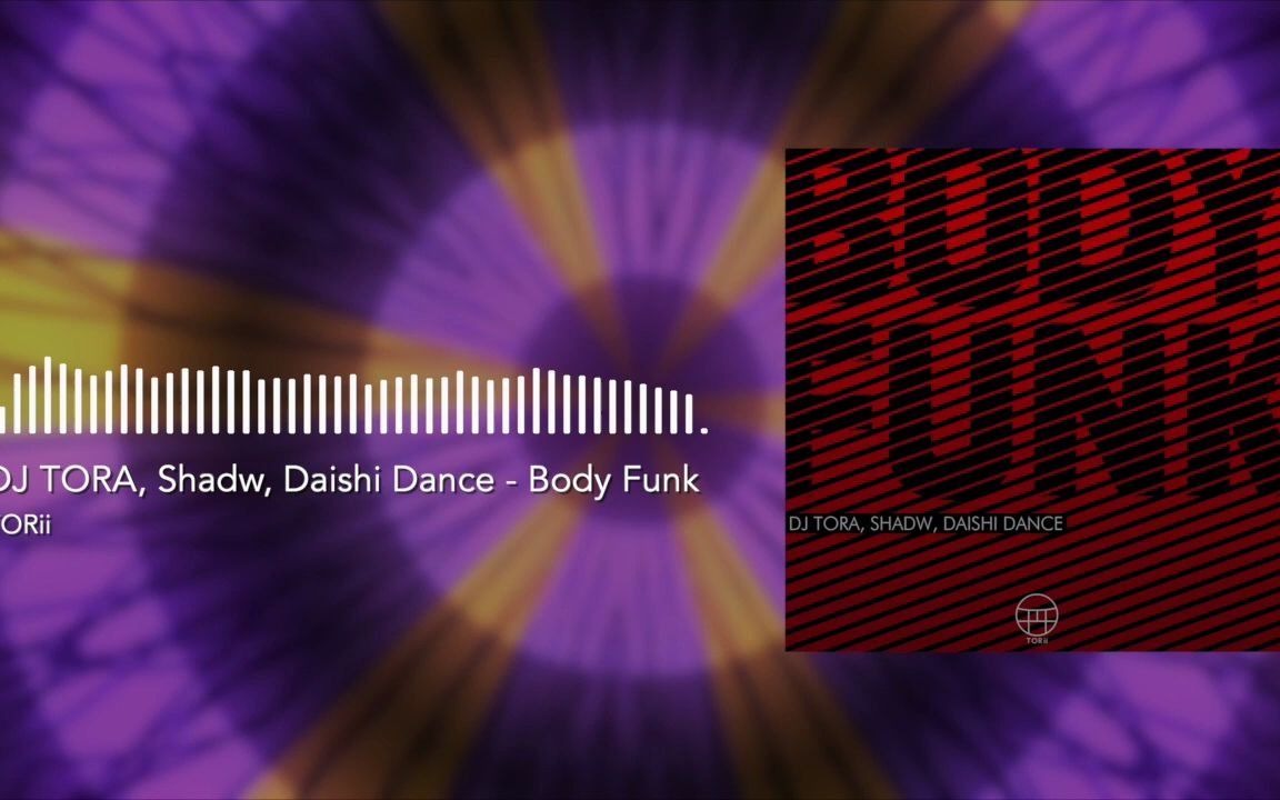 [图]DJ TORA, Shadw, Daishi Dance - Body Funk