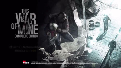 This War of Mine: Complete Edition 》（这是我的战争完整版）确认将