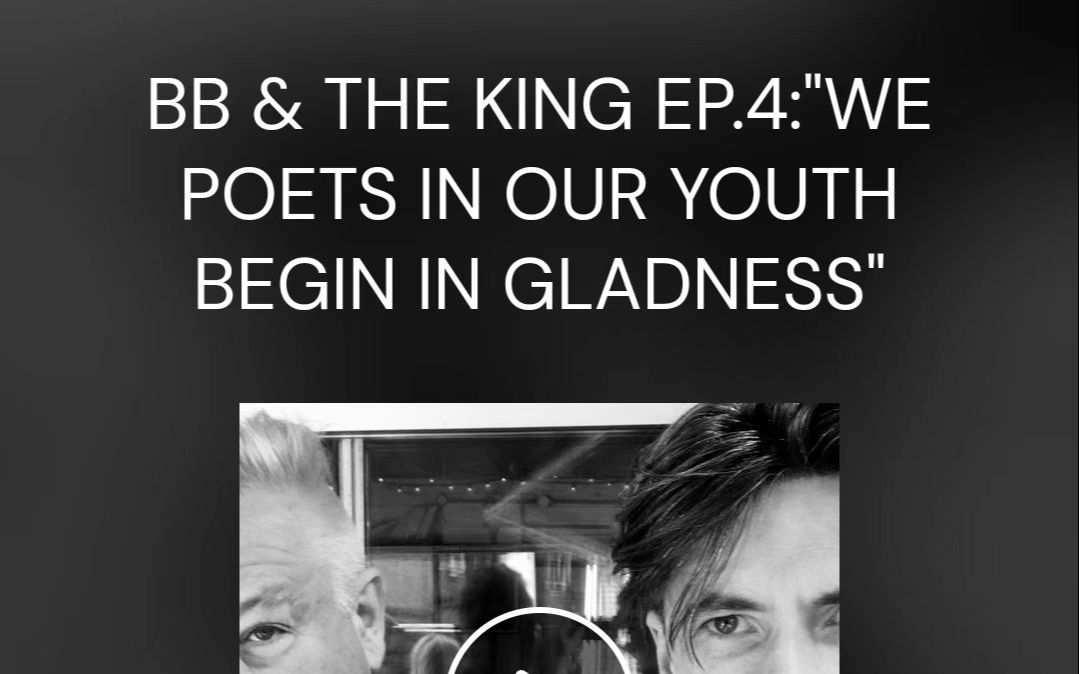 [图]【电台搬运】BB & The King Ep.4:"We Poets in our youth begin in gladness" 01