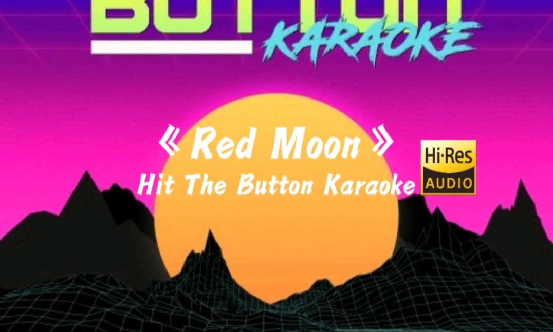 [图]《Red Moon》-Hit The Button Karaoke