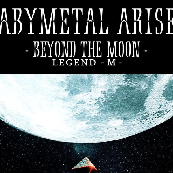 BABYMETAL ARISES - BEYOND THE MOON - LEGEND - M - 2019 (FULL BLU 