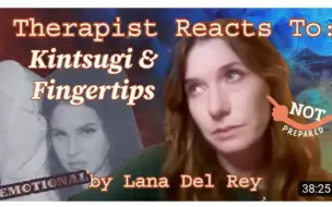 Download Video: Therapist Reacts To: 《Kintsugi》 & 《Fingertips》 by Lana Del Rey *TRIGGER