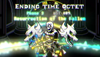 [Ending Time Octet/八重终结] Phase 3-COTV UST-009 Resurrection of the Fallen/殇者复生