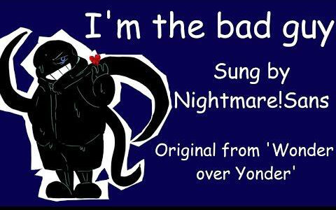 漫配歌曲传说之下imthebadguy我是个坏蛋nightmaresans
