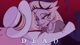 Download Video: 【地狱客栈/Hazbin Hotel】DEAD // 莉苹果手书