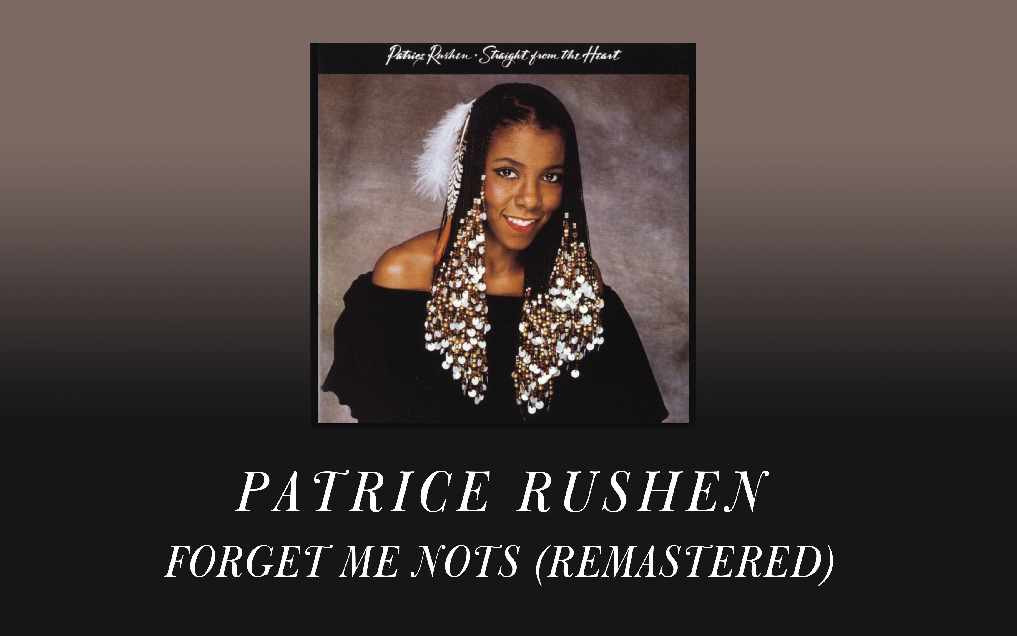 [图]【歌曲分享】“一听就蹦”Forget Me Nots (Remastered)-Patrice Rushen