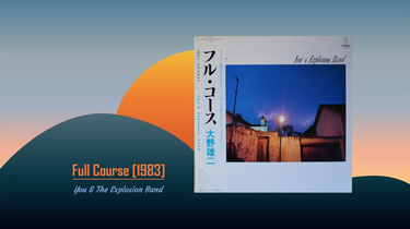 Fusion】Full Course (1983) - You & Explosion Band (大野雄二
