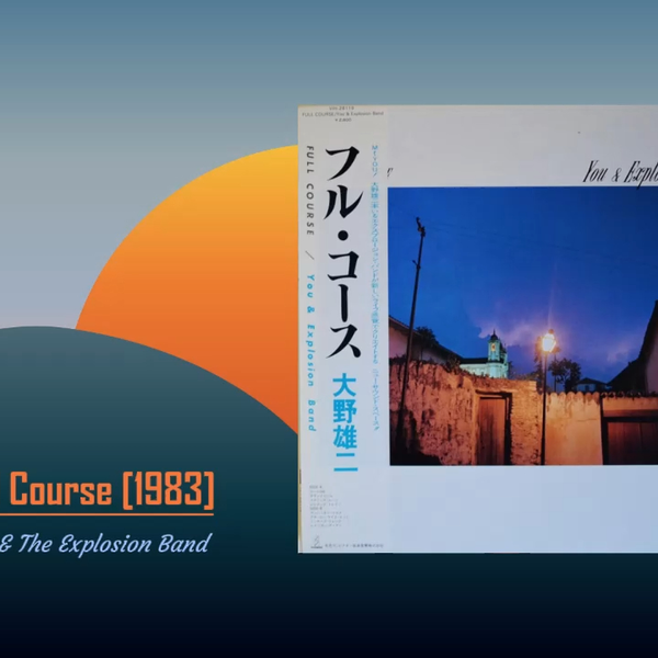 Fusion】Full Course (1983) - You & Explosion Band (大野雄二