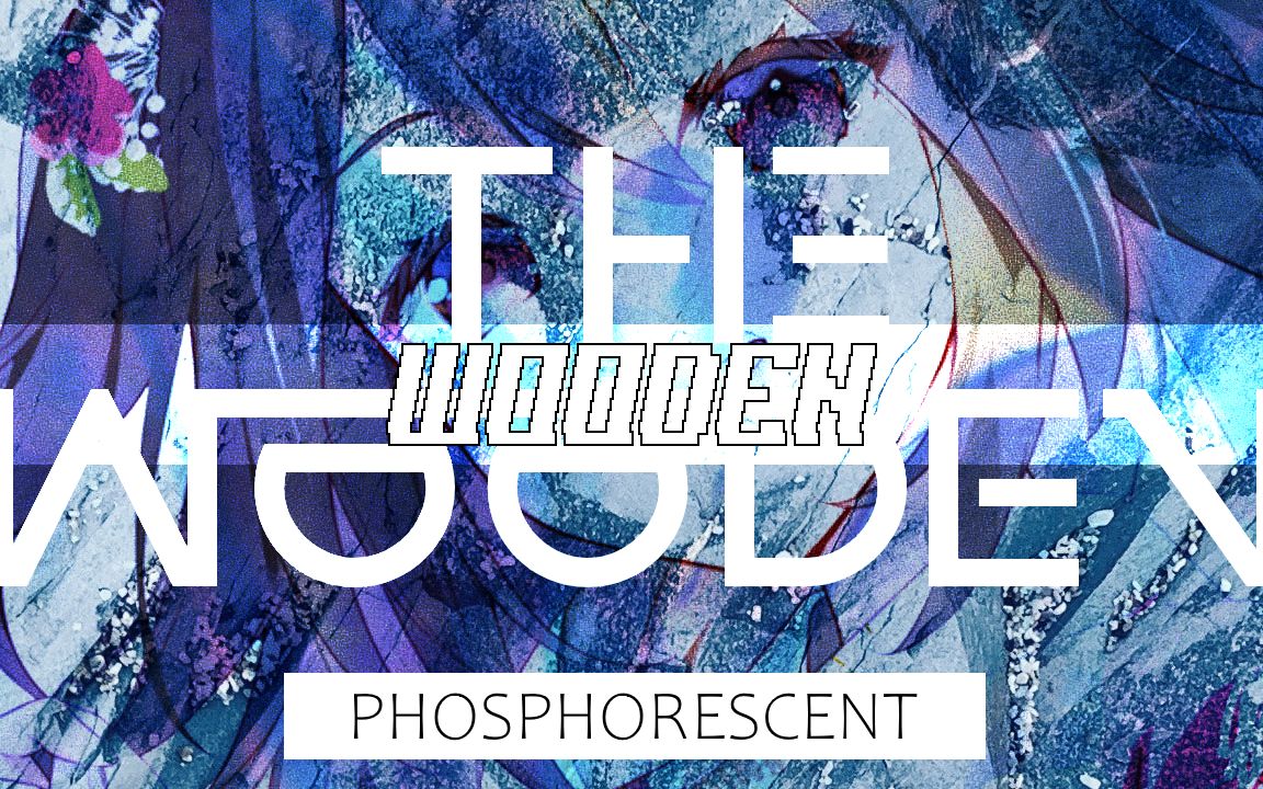 Wooden  Phosphorescent哔哩哔哩bilibili