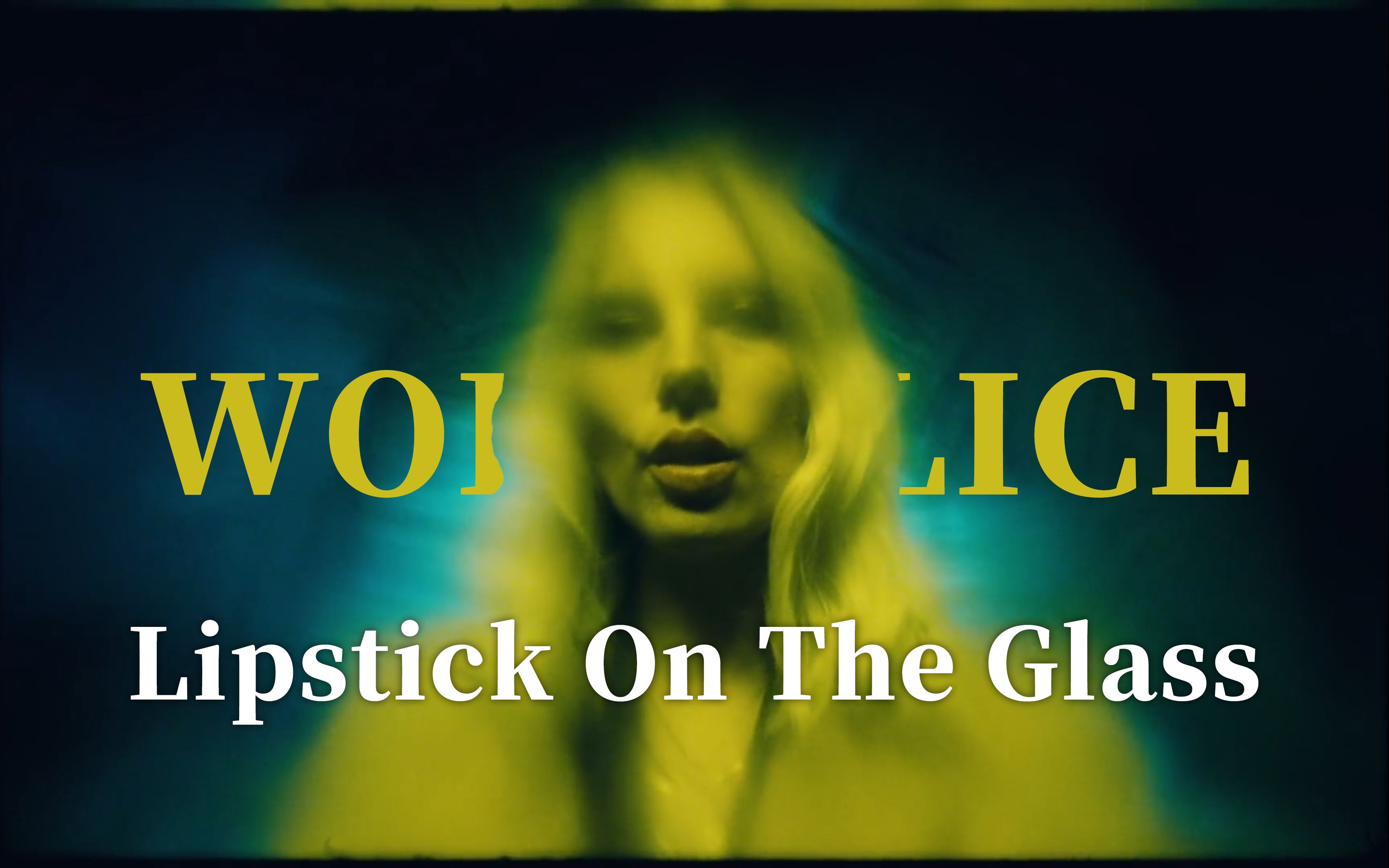 [图]【中英双字】Lipstick On The Glass - Wolf Alice | MV