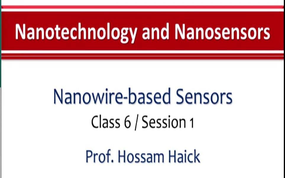 【公开课】纳米技术和纳米传感器,Part2  以色列理工学院(Nanotechnology and Nanosensors, Part2,英文授课及字幕)哔哩哔哩bilibili