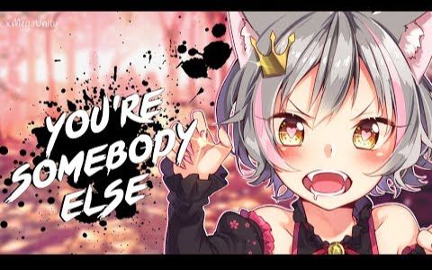 [图]Nightcore - You're Somebody Else Lyrics