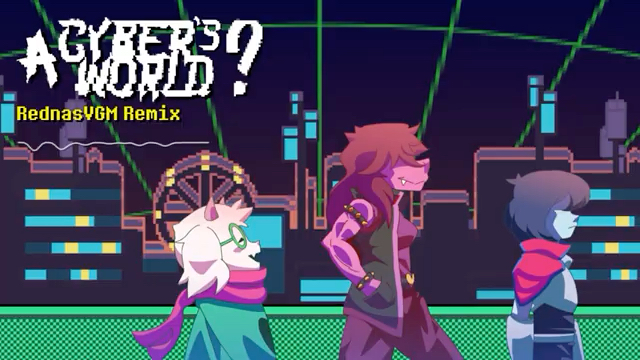 [图]Deltarune Chapter 2 - A Cyber's World(RednasVGM Remix)