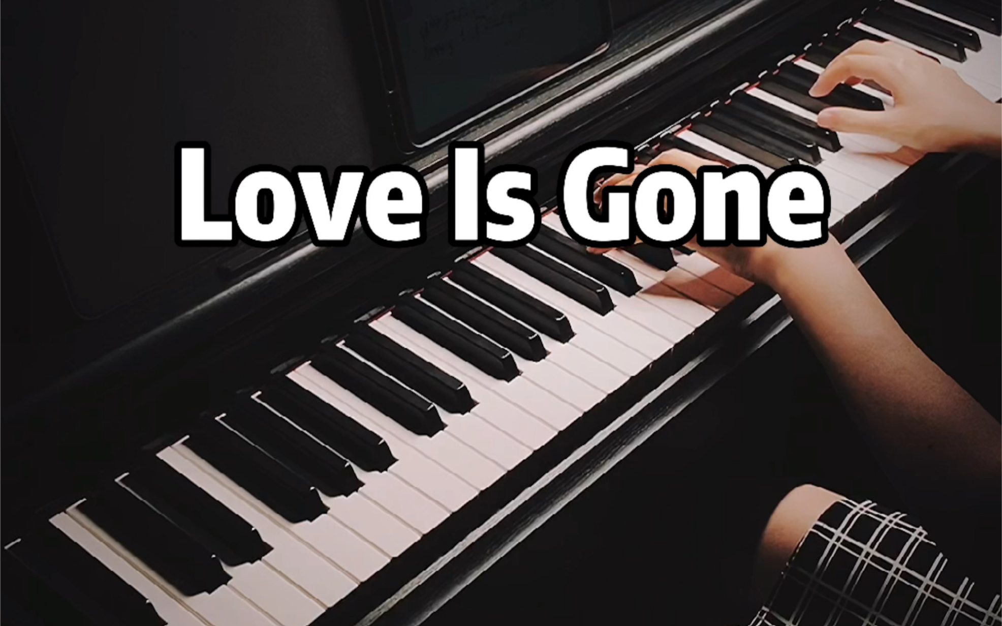 [图]曾经霸占榜单的英文歌《Love is gone》钢琴弹奏