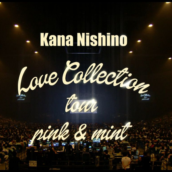 自制字幕」 西野カナLove Collection Tour ～pink ＆ mint～_哔哩哔哩_