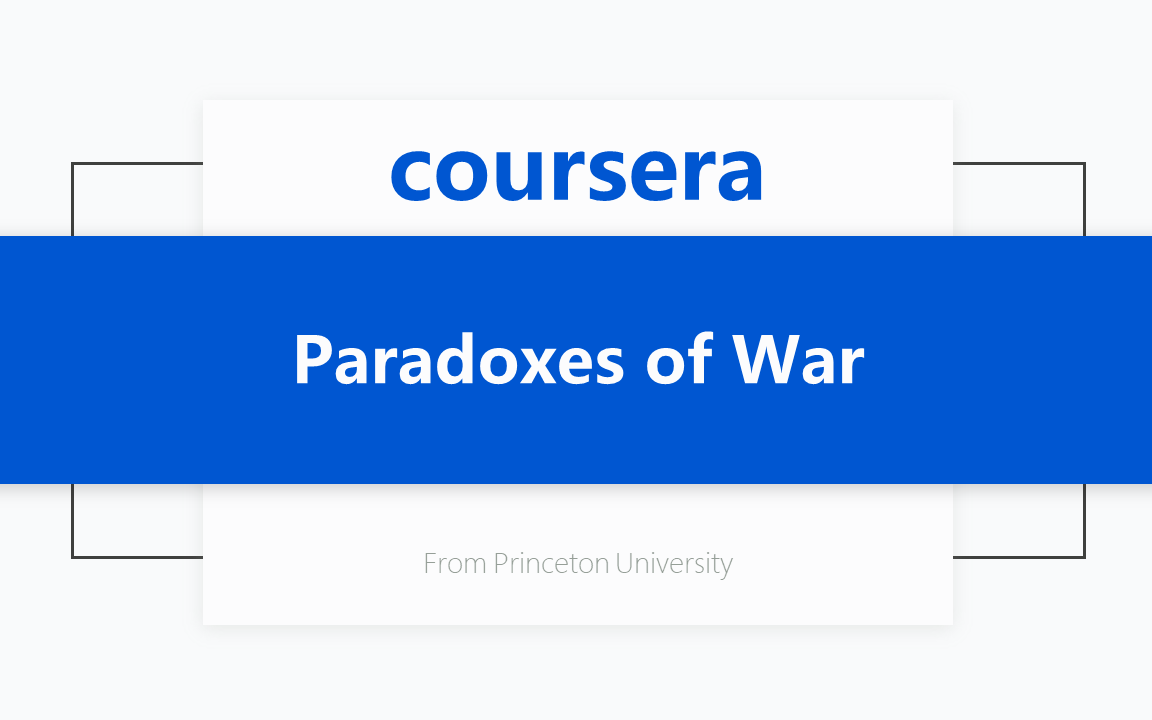 [图][Coursera公开课] 战争的悖论 Paradoxes of War