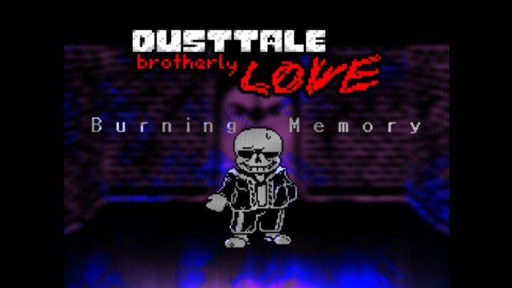 【完整版动画发布】【第一次制作UT战斗类动画】[DUSTTALE: Brotherly LOVEBurning Memory]【尘漠埃绝:手足情深焚心忆殇】哔哩哔哩bilibili