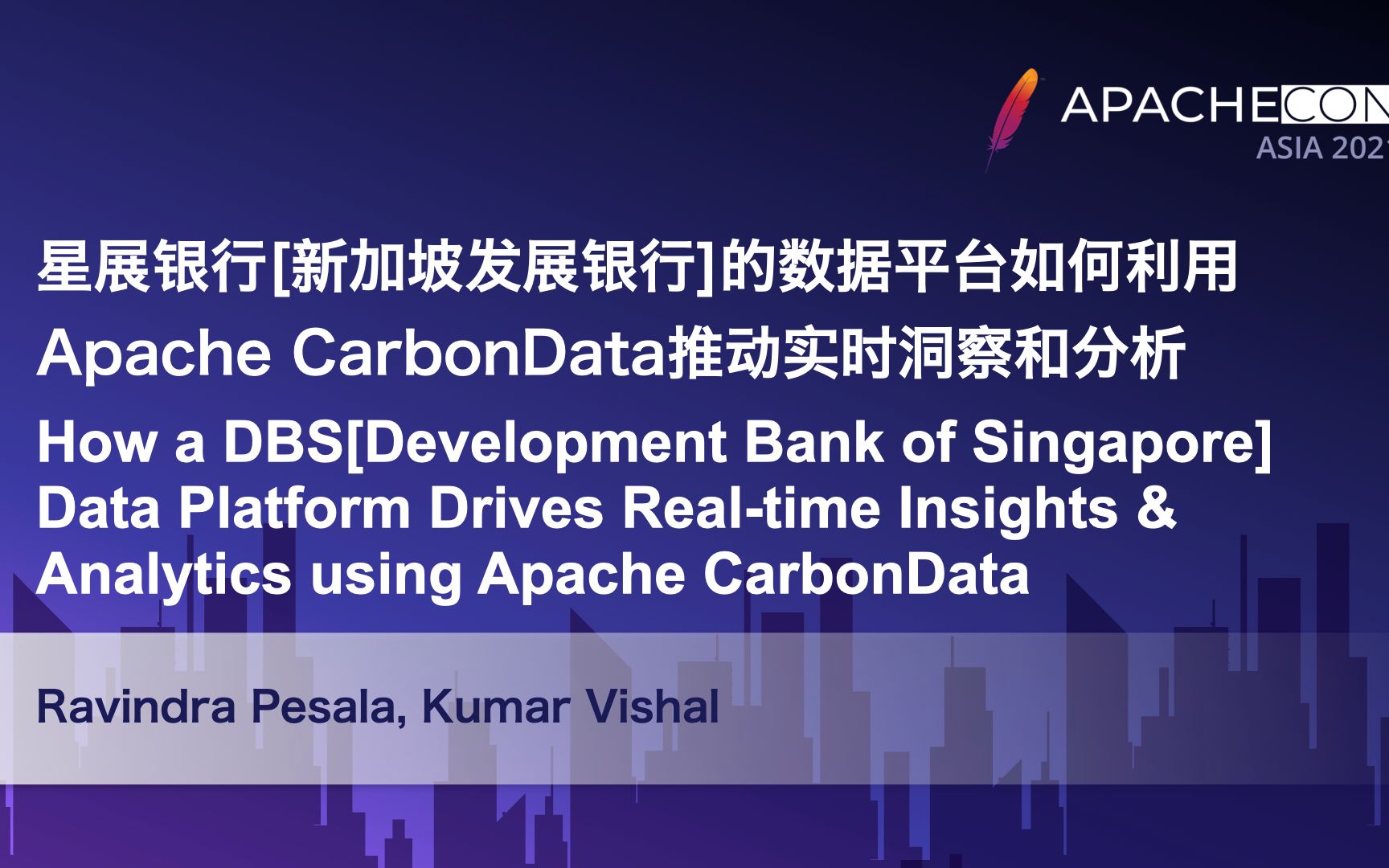 ApacheCon Asia 2021 大数据0806A:Ravindra&Kumar星展银行的数据平台如何利用Apache CarbonData英文哔哩哔哩bilibili