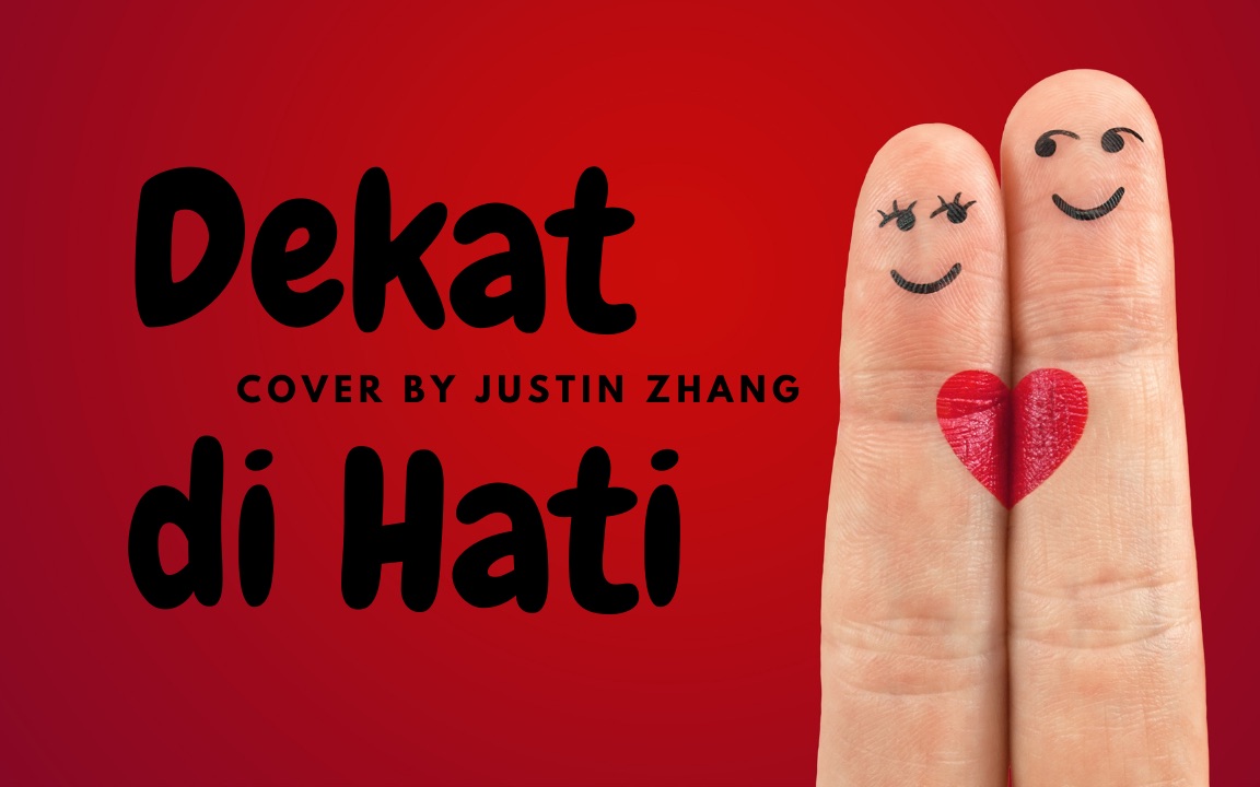 [图]【Justin张冠男】翻唱 印尼流行歌曲 "Ran - Dekat di Hati"