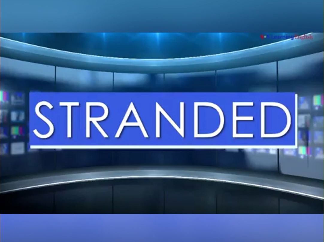 【新闻学词】stranded adj. 滞留的;被困住的哔哩哔哩bilibili