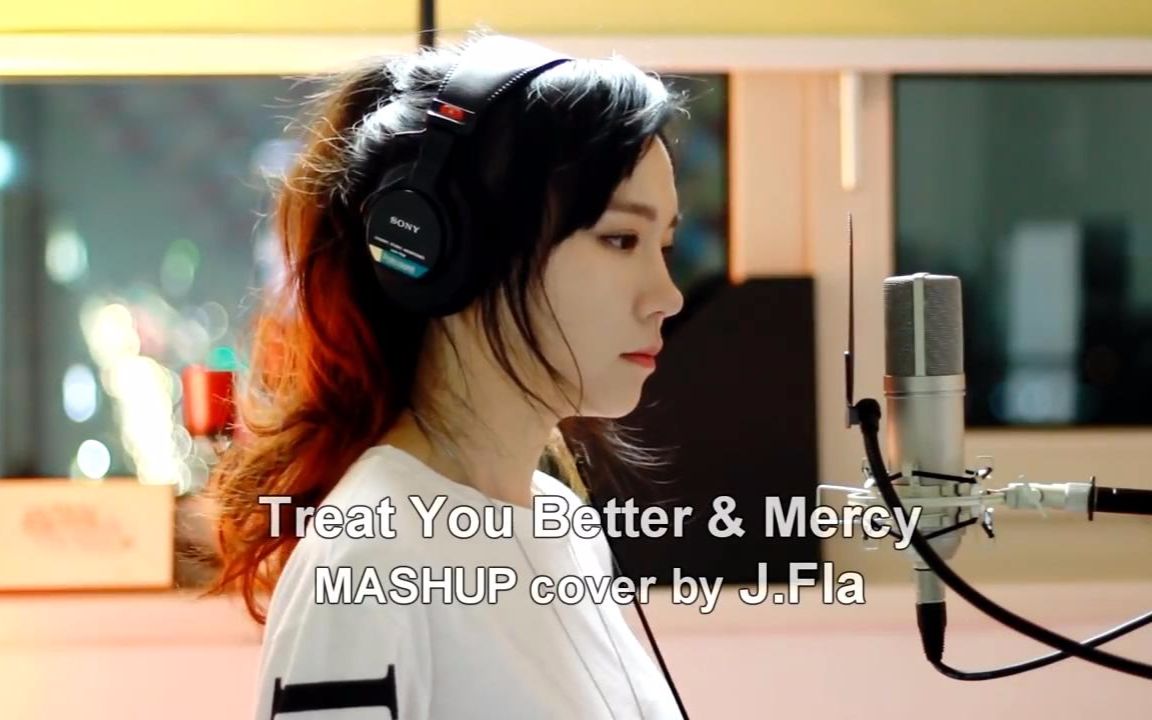 [图]【油管惊艳翻唱】Treat You Better & Mercy ( MASHUP cover by J.Fla )（720P中文字幕）