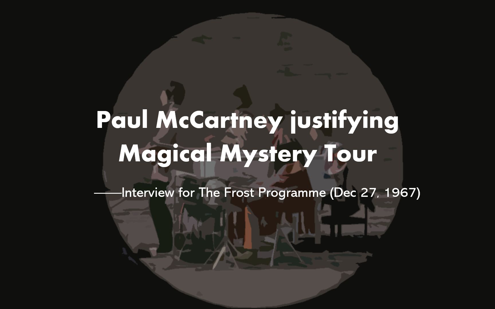 [图]【访谈/1967】Paul McCartney为Magical Mystery Tour辩护 | 音频+英字