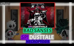 Video herunterladen: BAD SANSES REACT TO SP!DUSTTALE NECROPTOSIS (Request)